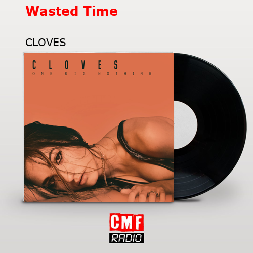 Wasted Time – CLOVES