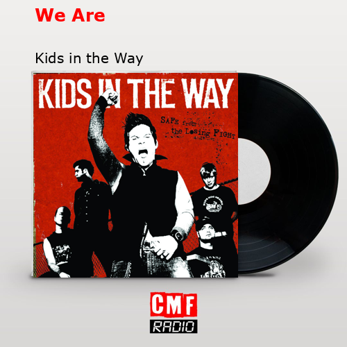 We Are – Kids in the Way