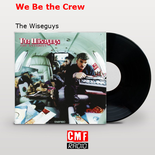 We Be the Crew – The Wiseguys