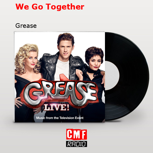 We Go Together – Grease