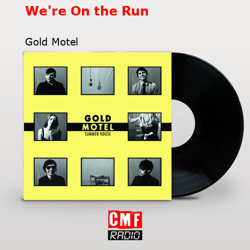 We’re On the Run – Gold Motel