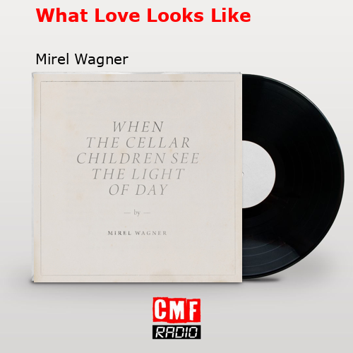 What Love Looks Like – Mirel Wagner