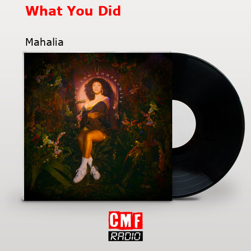 What You Did – Mahalia