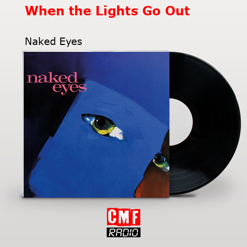 When the Lights Go Out – Naked Eyes