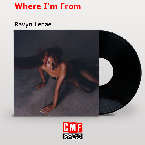 Where I’m From – Ravyn Lenae
