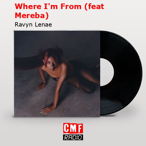 Where I’m From (feat Mereba) – Ravyn Lenae