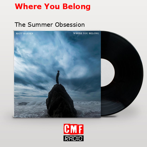Where You Belong – The Summer Obsession