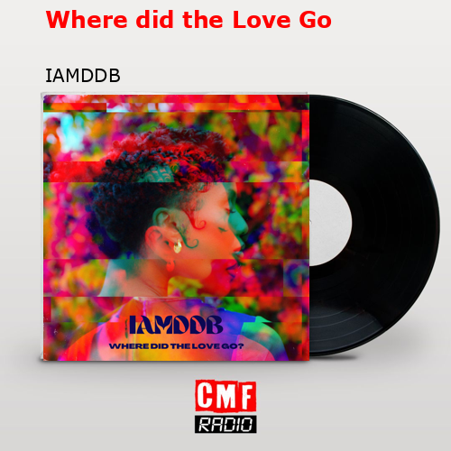 Where did the Love Go – IAMDDB