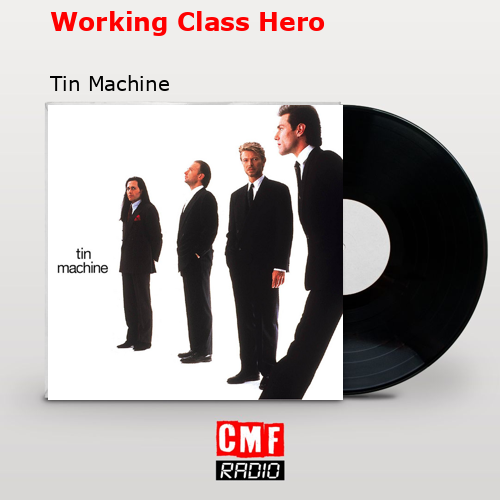 Working Class Hero – Tin Machine