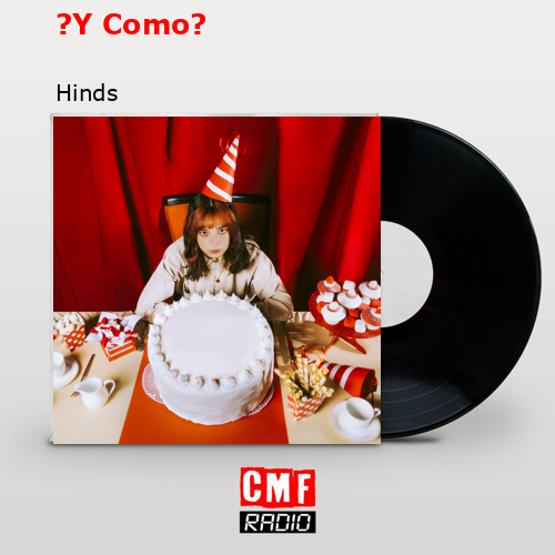 ?Y Como? – Hinds