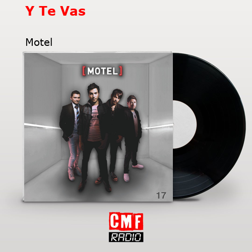 Y Te Vas – Motel