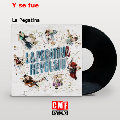 Y se fue – La Pegatina