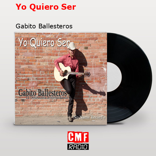 Yo Quiero Ser – Gabito Ballesteros