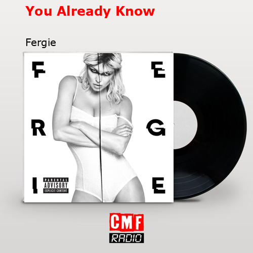 You Already Know – Fergie