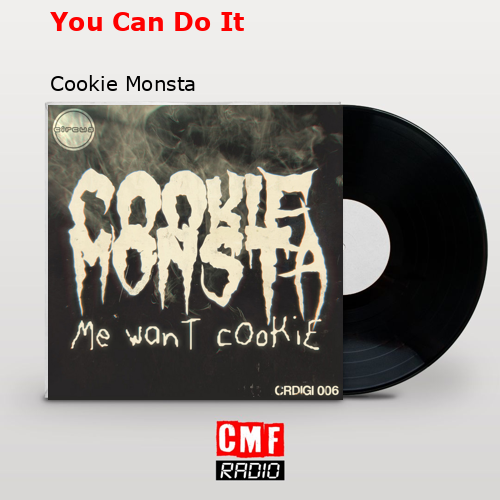 You Can Do It – Cookie Monsta