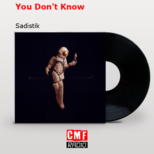 You Don’t Know – Sadistik