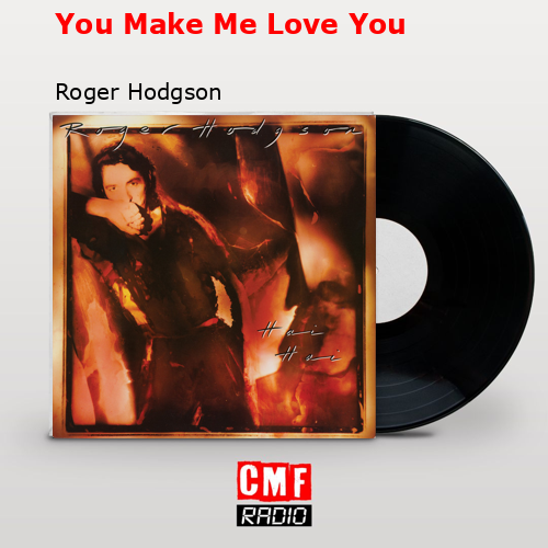 final cover You Make Me Love You Roger Hodgson