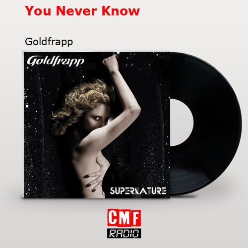 You Never Know – Goldfrapp