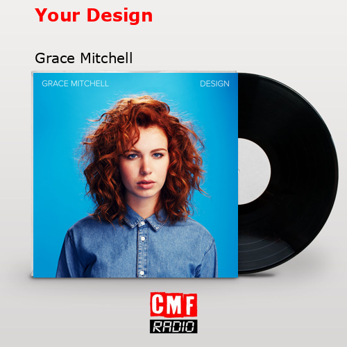 Your Design – Grace Mitchell