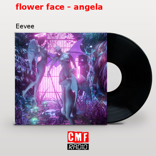 La historia y el significado de la canción 'flower face angela Eevee