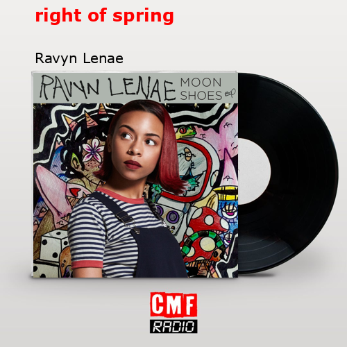 right of spring – Ravyn Lenae