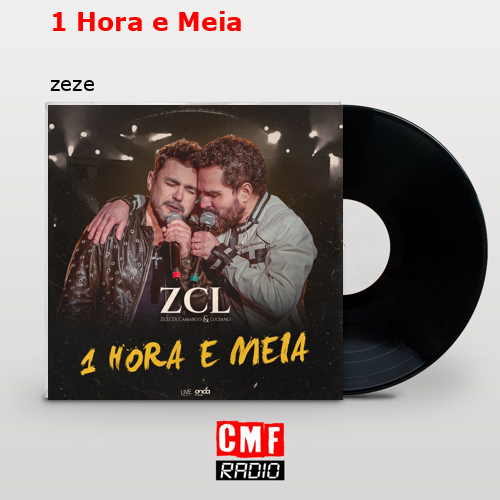 1 Hora e Meia – zeze
