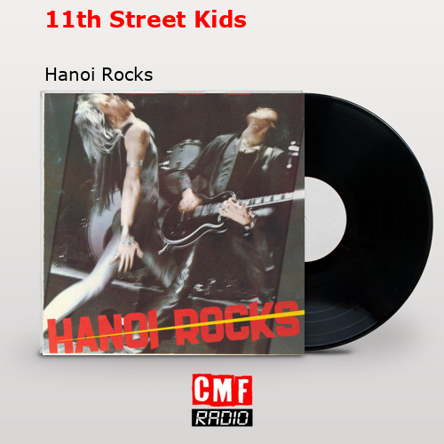 11th Street Kids – Hanoi Rocks