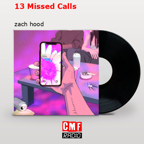 13 Missed Calls – zach hood