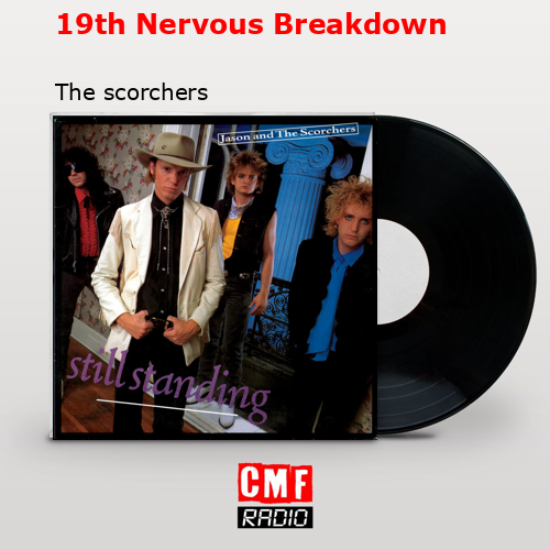 19th Nervous Breakdown – The scorchers