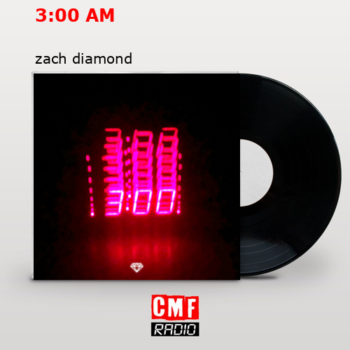La historia y el significado de la canción '300 AM zach diamond