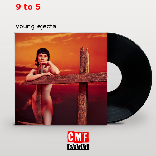 9 to 5 – young ejecta