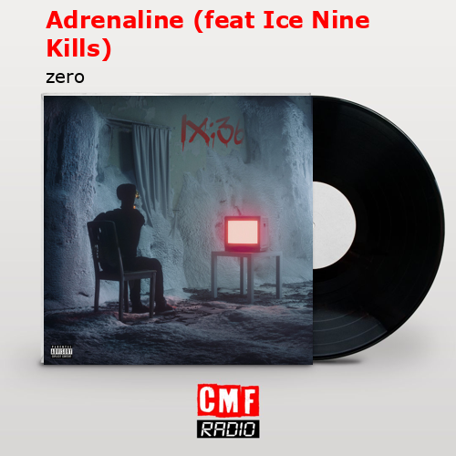 Adrenaline (feat Ice Nine Kills) – zero