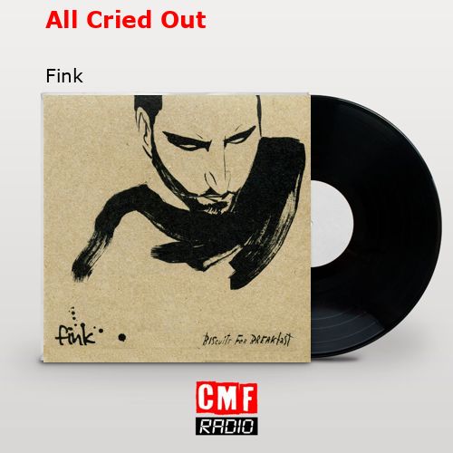 All Cried Out – Fink