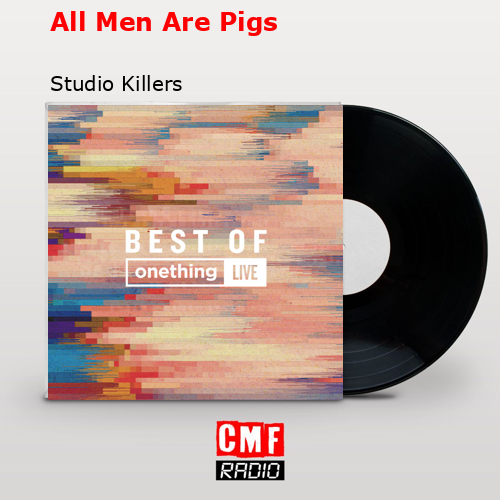 All Men Are Pigs – Studio Killers
