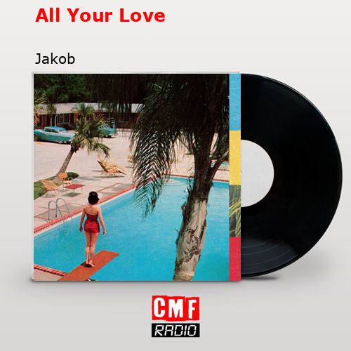 All Your Love – Jakob