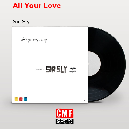 All Your Love – Sir Sly