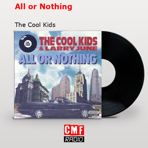 All or Nothing – The Cool Kids