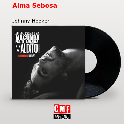 Alma Sebosa – Johnny Hooker