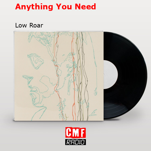Anything You Need – Low Roar