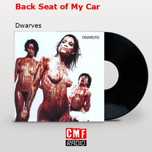 Back Seat of My Car – Dwarves