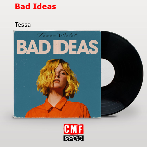 Bad Ideas – Tessa