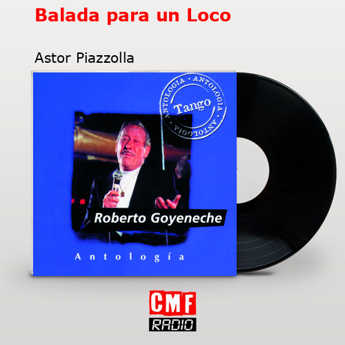 Balada para un Loco – Astor Piazzolla