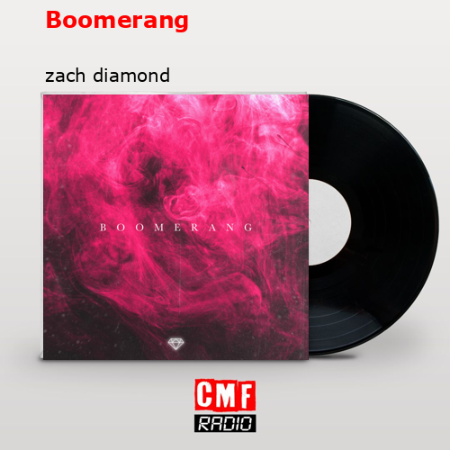 La historia y el significado de la canción 'Boomerang zach diamond