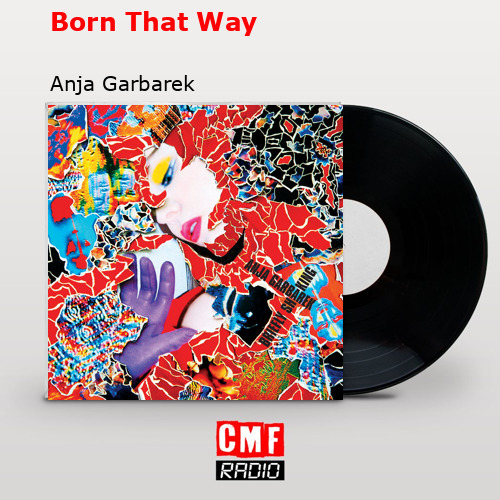 Born That Way – Anja Garbarek