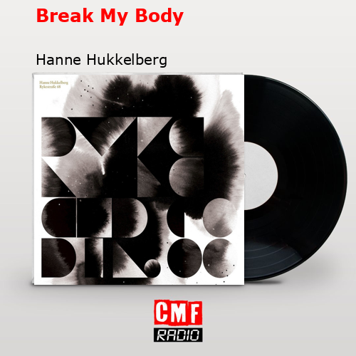Break My Body – Hanne Hukkelberg