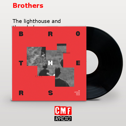 The Lighthouse And The Whaler We Are Infinite La historia y el significado de la canción 'Brothers - The lighthouse