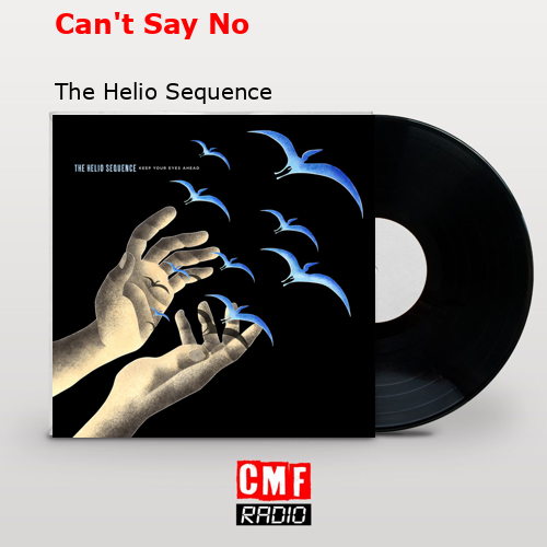 Can’t Say No – The Helio Sequence