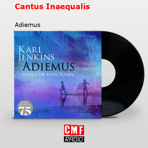 Cantus Inaequalis – Adiemus