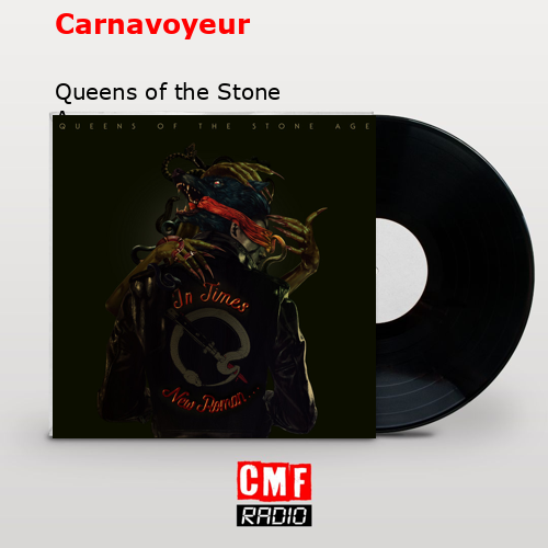 Carnavoyeur – Queens of the Stone Age