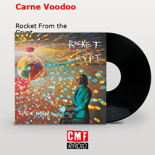 Carne Voodoo – Rocket From the Crypt